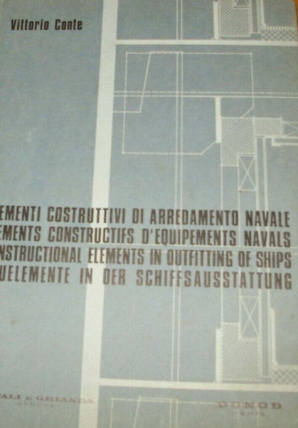Elementi Costruttivi Di Arredamento Navale - Vittorio Conte - Ed. Vitali E Ghanda Genova 1967