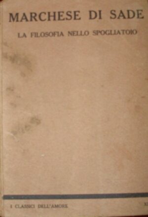 La Filosofia Nello Spogliatoio - Marchese De Sade - Ed. L'Aristocratica Milano 1924