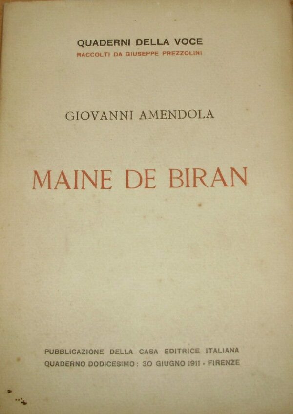 Maine De Biran - Giovanni Amendola - Ed. Casa Editrice Italiana A. Quattrini Firenze 1911