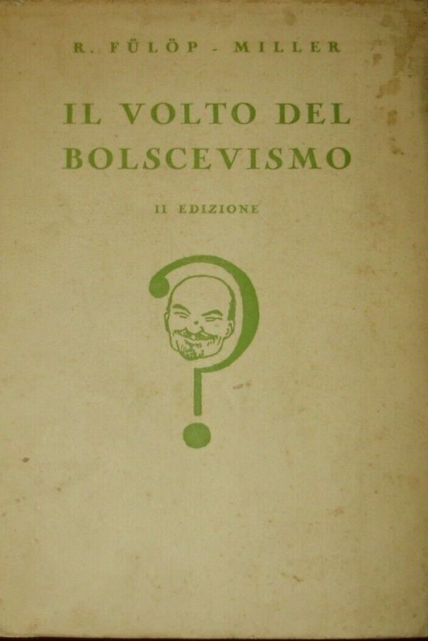 Il Volto Del Bolscevismo - René Fülöp Miller - Ed. Bompiani Milano 1931