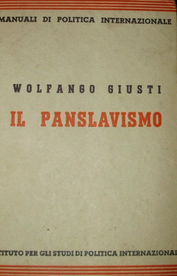 Il Panslavismo - Wolfango Giusti - Ed. ISPI Istituto Per Gli Studi Di Politica Internazionale Milano 1941