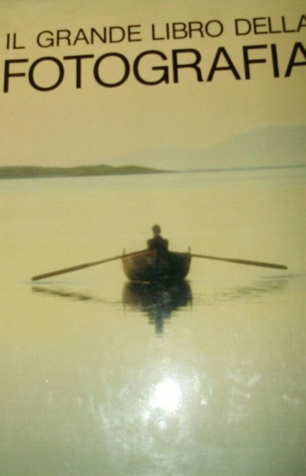 Il Grande Libro Della Fotografia - John Hedgecoe - Ed. Francesco Vallardi Milano 1983