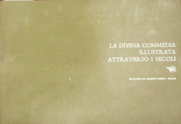 La Divina Commedia Illustrata Attraverso i Secoli - Autori Vari - Ed. Selezione Reader's Digest Milano 1967