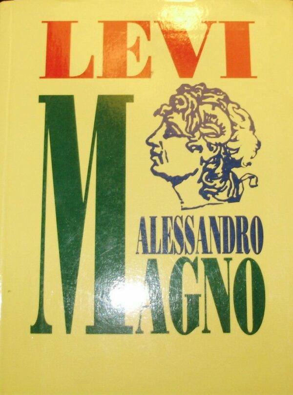 Alessandro Magno - Mario Attilio Levi - Ed. Rusconi Milano 1994