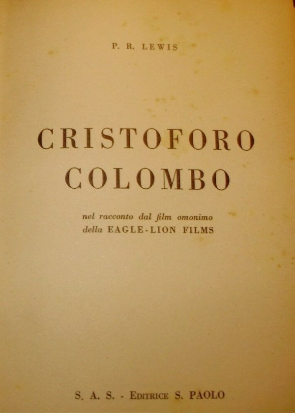 Cristoforo Colombo. Nel Racconto Dal Film Omonimo Della Eagle-Lion Films - P. R. Lewis - Ed. San Paolo Torino 1949