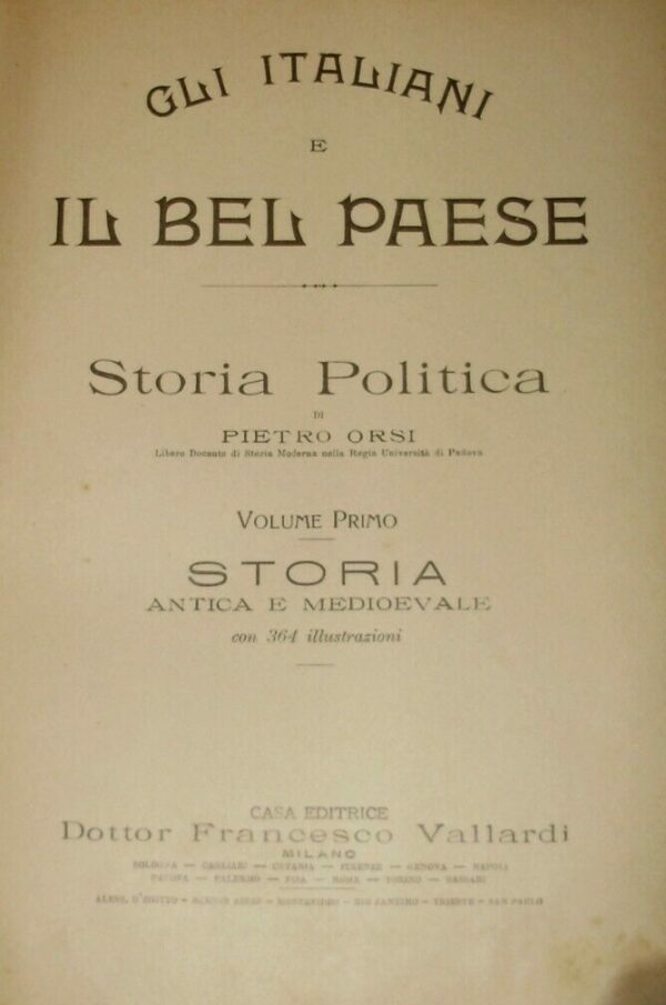 Gli Italiani E Il Bel Paese. Storia Politica - Pietro Orsi - Ed. Francesco Vallardi Milano 1925