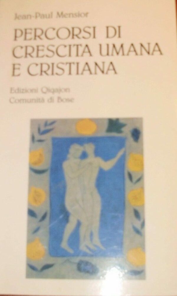Percorsi Di Crescita Umana E Spirituale - Jean-Paul Mensior - Ed. Qiqajon 2001