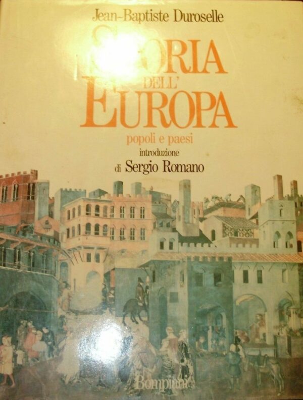 Storia D'Europa - Jean-Baptiste Duroselle - Ed. Bompiani Milano 1990