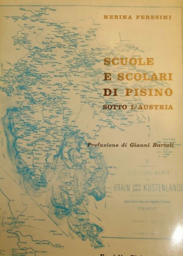 Scuole E Scolari Di Pisino Sotto L'Austria - Nerina Feresini - Ed. Tipografia Villaggio Del Fanciullo Trieste 1970