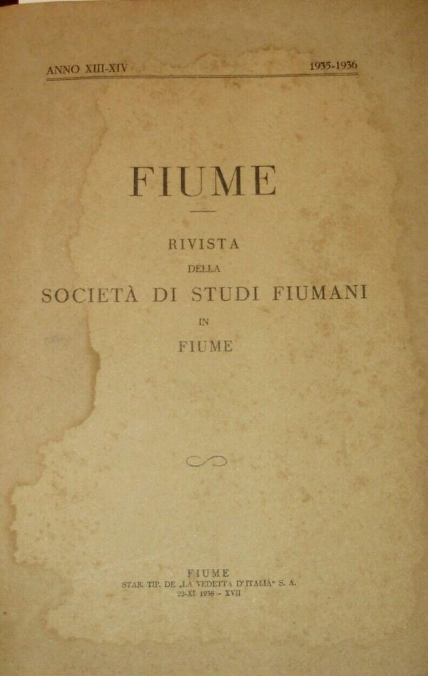 Fiume. Rivista Della Società Di Studi Fiumani In Fiume - Autori Vari - Ed. La Vedetta D'Italia Fiume 1938