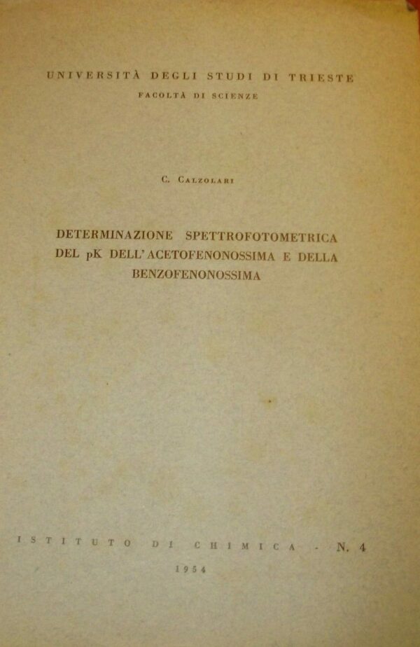 Determinazione Spettrofotometrica Del Pk Dell'Acetofenonossima E Della Benzofenonossima - Claudio Calzolari - Ed. Arti Grafiche Smolars 1954