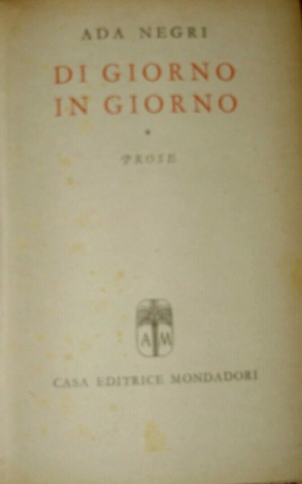 Di Giorno In Giorno. Prose - Ada Negri - Ed. Mondadori Milano 1944