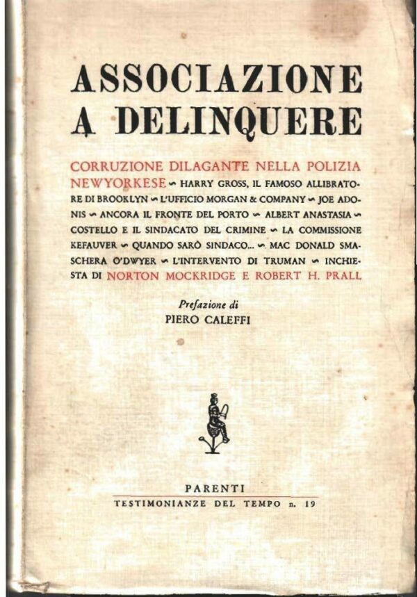 Associazione A Delinquere. Corruzione Dilagante Nella Polizia Newyorkese - Norton Mockridge / Robert H. Prall - Ed. Parenti Firenze 1957