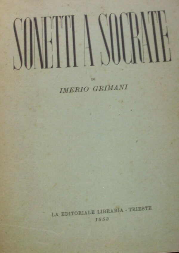Sonetti A Socrate - Imerio Grimani - Ed. La Editoriale Libraria Trieste 1953