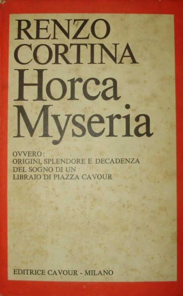Horca Myseria - Renzo Cavour - Ed. Cortina Milano 1975