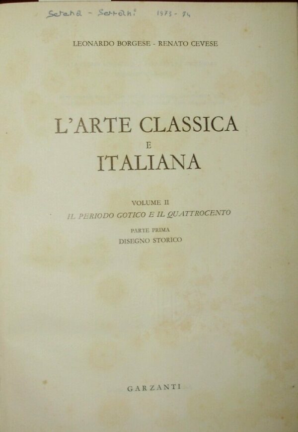 L'Arte Classica E Italiana - Leonardo Borgese / Renato Cevese - Ed. Garzanti Milano 1969