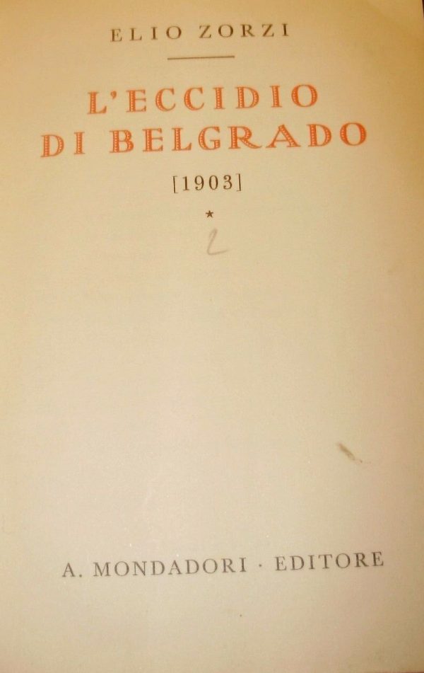 L'Eccidio Di Belgrado (1903) - Elio Zorzi - Ed. Mondadori Milano 1932