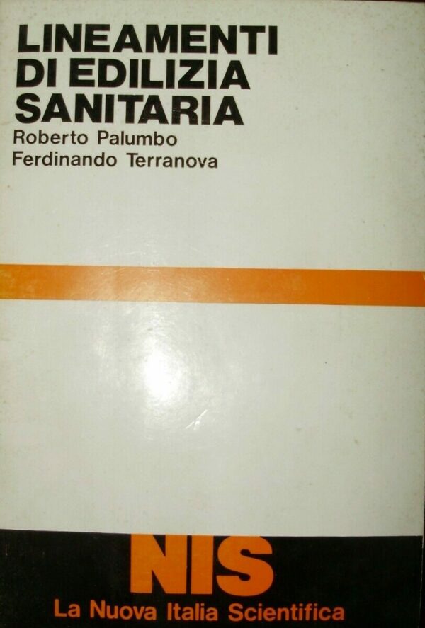 Lineamenti Di Edilizia Sanitaria - Roberto Palumbo / Ferdinando Terranova - Ed. La Nuova Italia Scientifica 1982