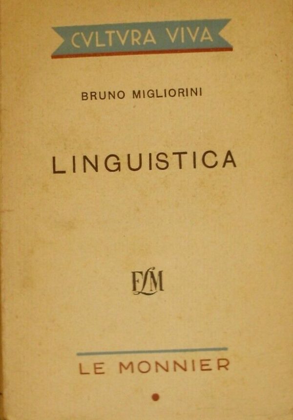 Linguistica - Bruno Migliorini - Ed. Felice Le Monnier Firenze 1946