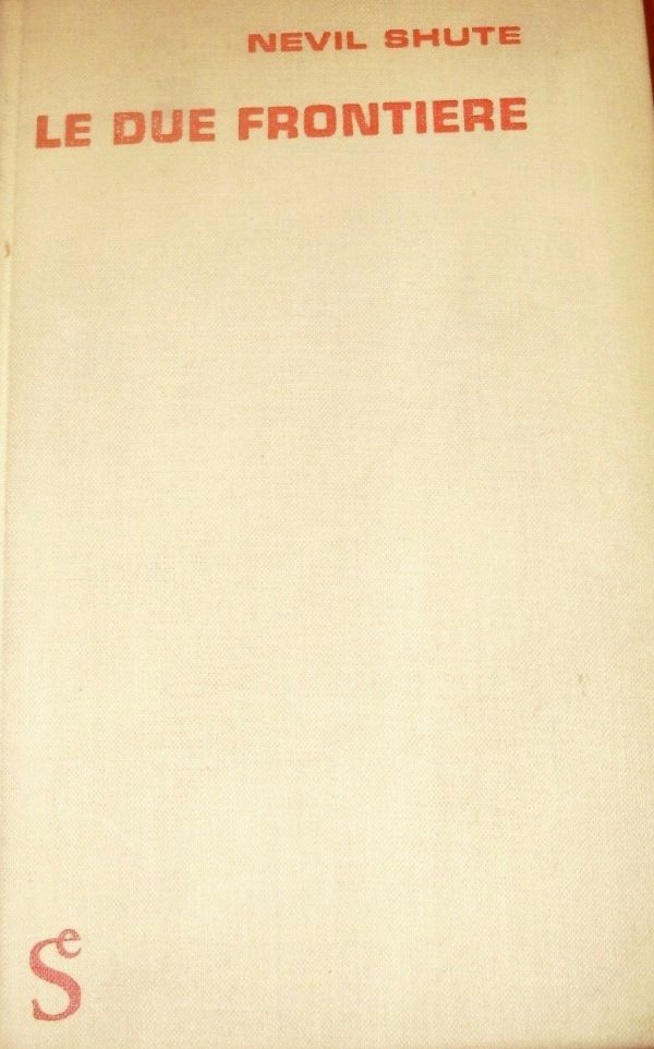 Le Due Frontiere - Nevil Shute - Ed. Sugar 1959