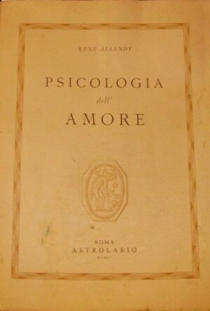 Psicologia Dell'Amore - Renè Allendy - Ed. Astrolabio Roma 1951