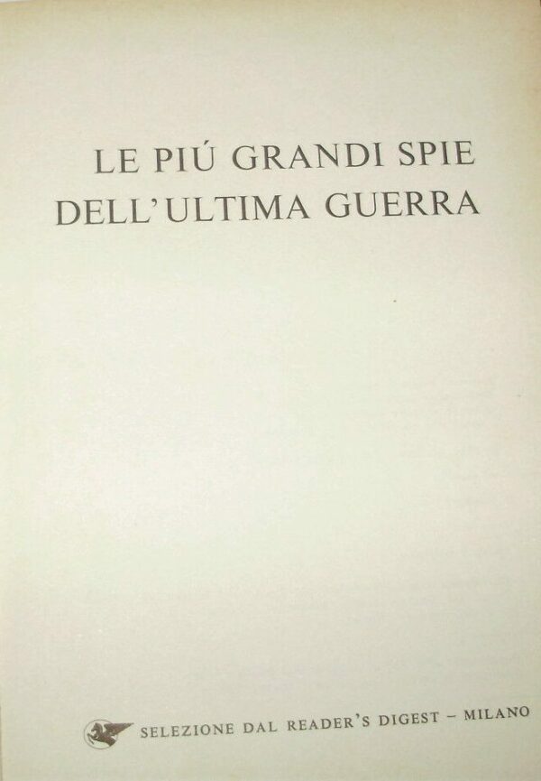 Le Più Grandi Spie Dell'Ultima Guerra - Artisti Vari - Ed. Selezione Reader's Digest Milano 1963