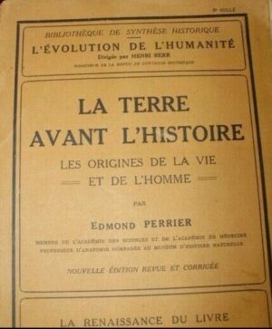 La Terre Avant L'Histoire. Les Origines De La Vie Et De L'Homme - Edmon Perrier - Ed. La Renaissance Du Livre 1920