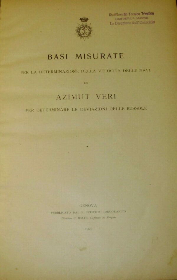 Basi Misurate Per La Determinazione Della Velocità Delle Navi - Autori Vari - Ed. Istituto Idrografico Genova 1927