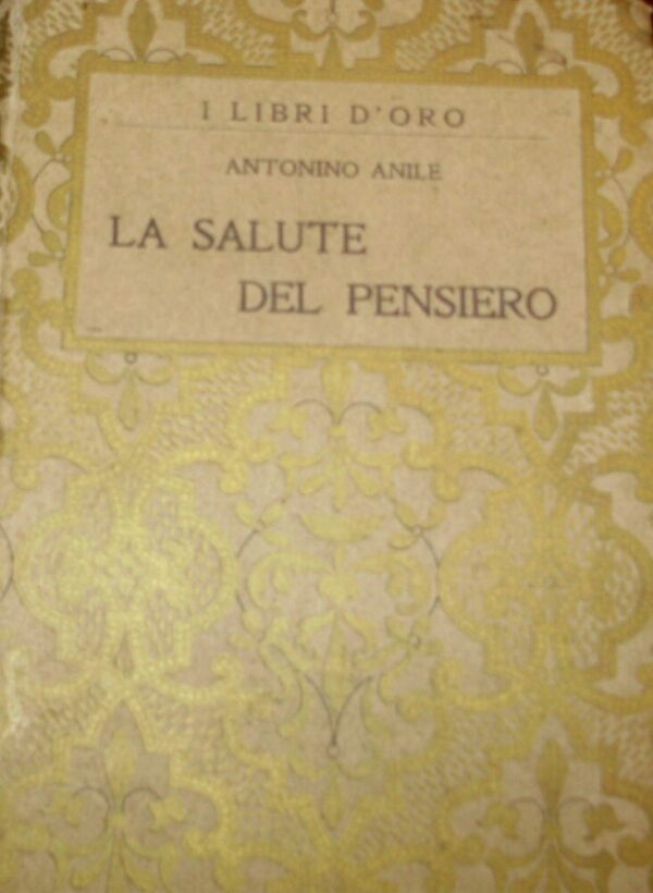 La Salute Del Pensiero - Antonino Anile - Ed. Laterza Bari 1914