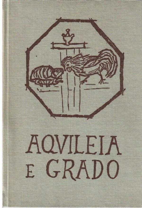 Aquileia E Grado - Giovanni Brusin - Ed. Tipografia Antoniana Padova 1964