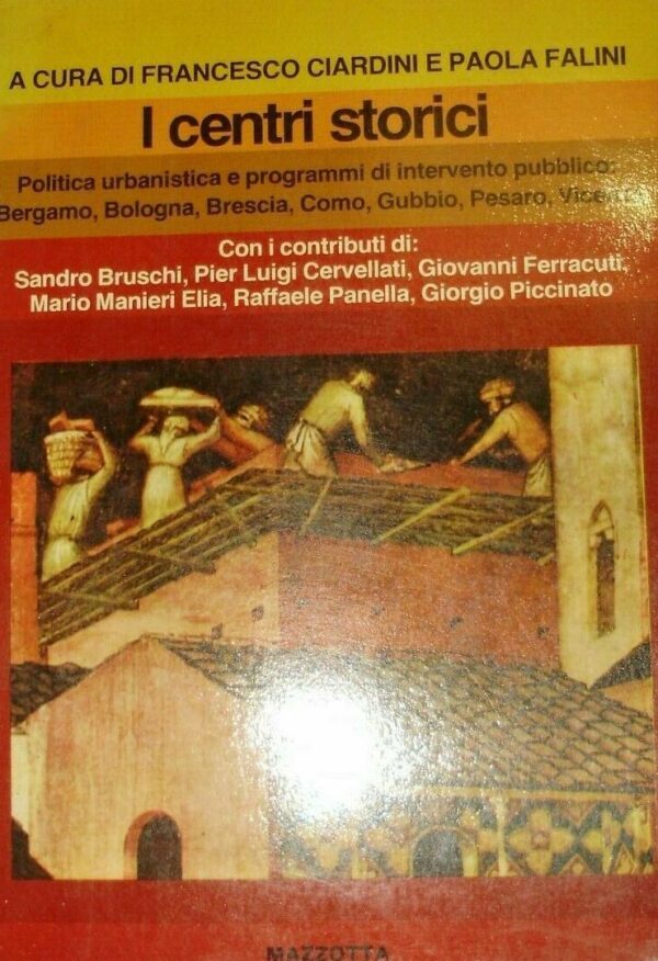 I Centri Storici - Francesco Ciardini / Paola Falini - Ed. Gabriele Mazzotta 1980