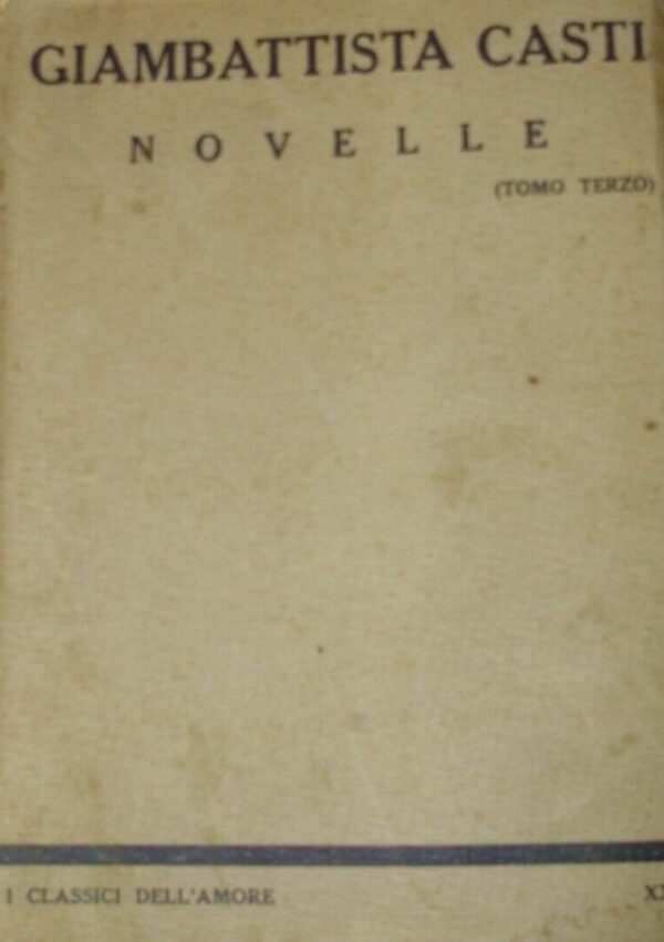 Novelle (Tomo Terzo) - Giambattista Casti - Ed. L'Aristocratica Milano 1925