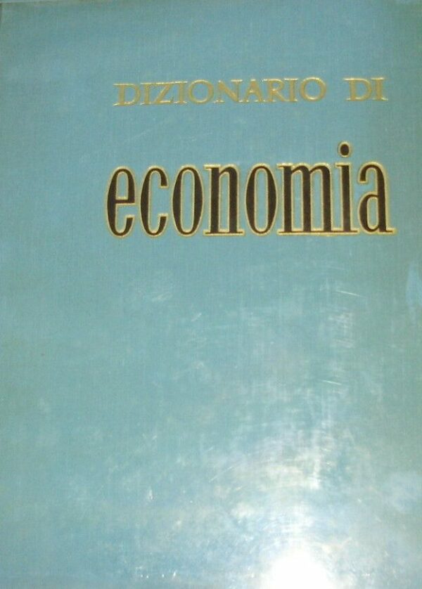 Dizionario Di Economia - Giuseppe Ugo Papi - Ed. UTET Unione Tipografico-Editrice Torinese Torino 1967