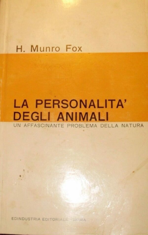 La Personalità Degli Animali - Harold Munro Fox - Ed. Edindustria Editoriale Roma 1960