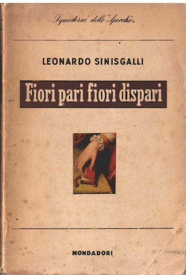 Fiori Pari Fiori Dispari - Leonardo Sinisgalli - Ed. Mondadori Milano 1945