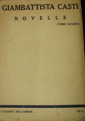 Novelle (Tomo Quarto) - Giambattista Casti - Ed. L'Aristocratica Milano 1925