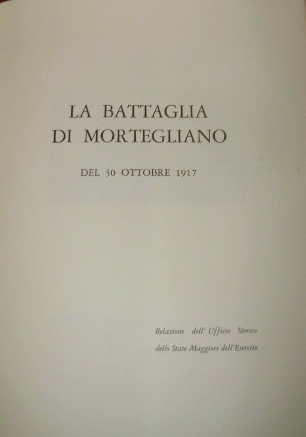 La Battaglia Di Mortegliano Del 30 ottobre 1917 - Autori Vari - Ed. Arti Grafiche Friulane Udine 1967