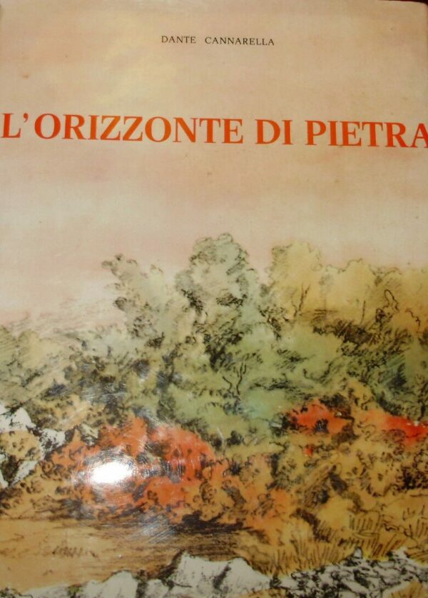 L'Orizzonte Di Pietra - Dante Cannarella - Ed. Italo Svevo Trieste 1972