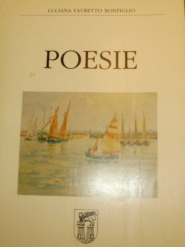 Poesie - Luciana Favretto Bonfiglio - Ed. Italo Svevo Trieste 1988