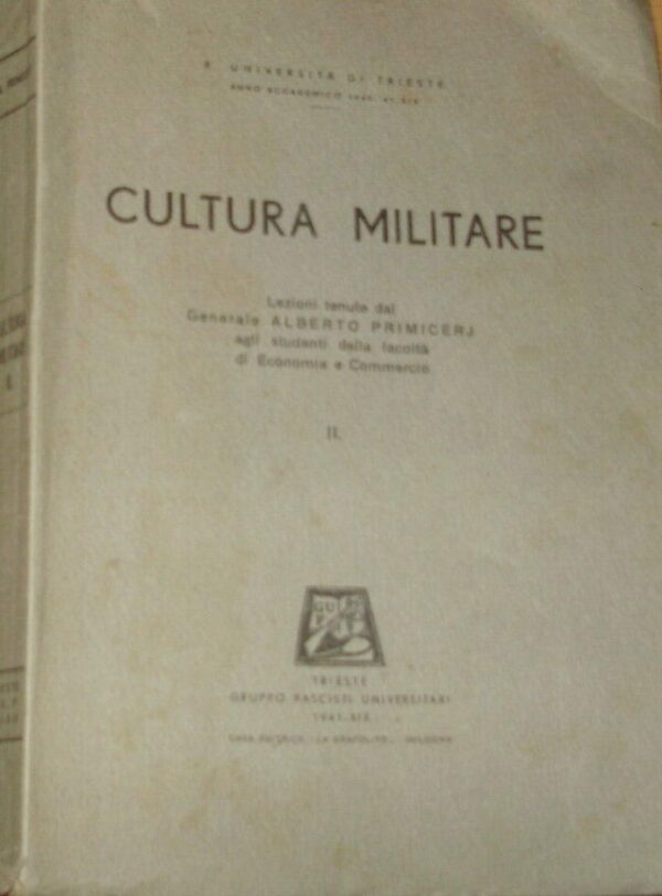 Cultura Militare (2 Volumi) - Alberto Primicerj - Ed. Gruppo Fascisti Universitari Trieste 1941