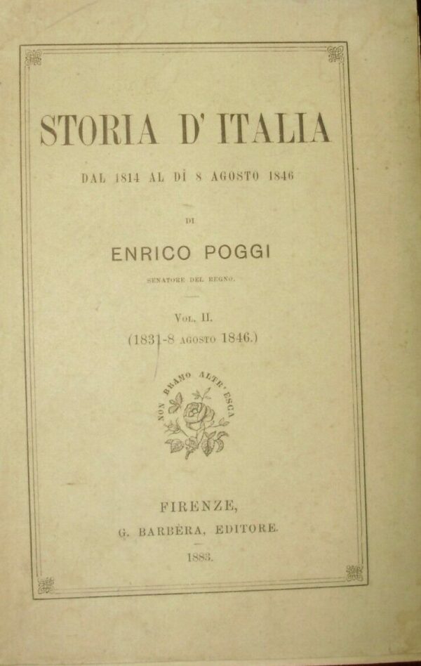 Storia D'Italia. Dal 1814 Al Dì 8 Agosto 1846 (Volume II°) - Enrico Poggi - Ed. Barbera Firenze 1883