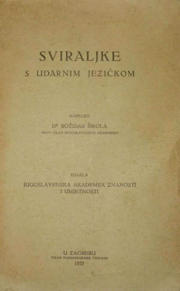 Sviraljke S Udarnim Jezičkom - Božidar Širola - Ed. Tisak Zagrebu 1937