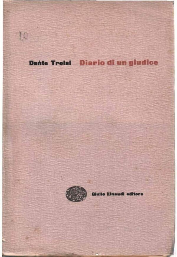 Diario Di Un Giudice - Dante Troisi - Ed. Einaudi Torino 1955
