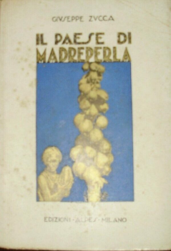 Il Paese Di Madreperla - Giuseppe Zucca - Ed. Alpes Milano 1926