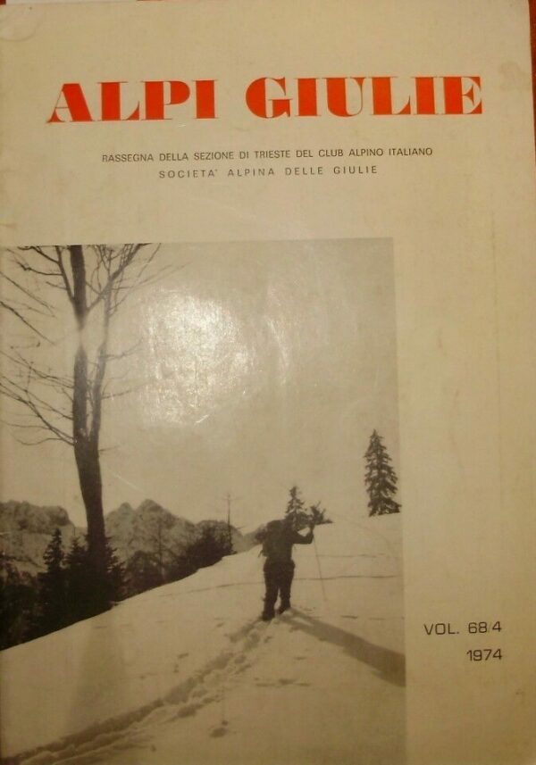 Alpi Giulie (Anno 68-N°4) - Autori Vari - Club Alpino Italiano Trieste 1974
