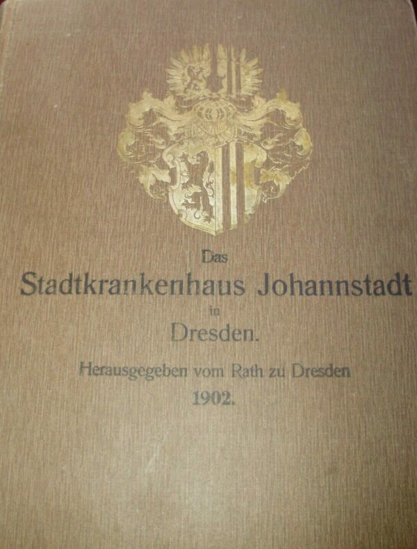 Das Stadtkrankenhaus Johannstadt In Dresden - Autori Vari - Ed. Rath Dresden 1902