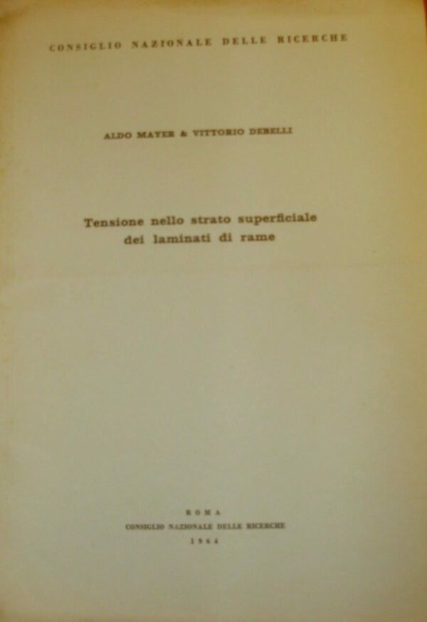 Tensione Nello Strato Superficiale Dei Laminati Di Rame - Aldo Mayer / Vittorio Debelli - Ed. CNR Roma 1964